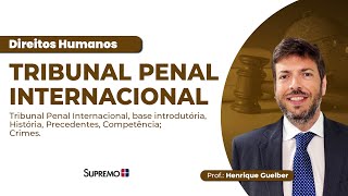 TRIBUNAL PENAL INTERNACIONAL | Prof.: Henrique Guelber