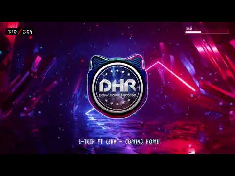 E-Tech Ft Leha - Coming Home - DHR