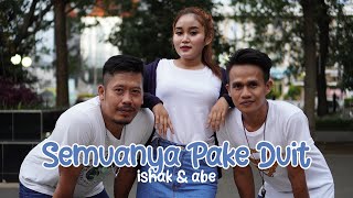 Download lagu Semuanya Pake Duit - Ishak & Abe mp3 Download lagu Semuanya Pake Duit - Ishak & Abe mp3