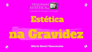 ESTÉTICA NA TV: TRATAMENTOS ESTÉTICOS EM GRAVIDA