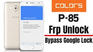 Colors P85 Frp Unlock Bypass Google Account Lock