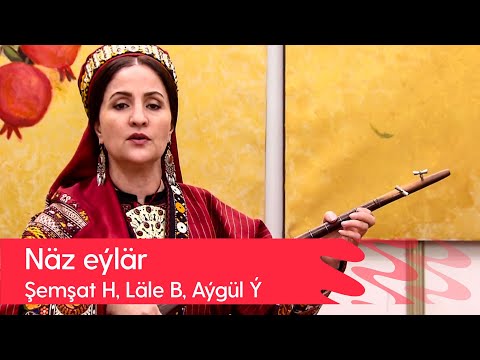 Shemshat Hojayewa, Lale Begnazarowa, Aygul Yagshyyewa we bashgalar  - Naz eylar | 2022