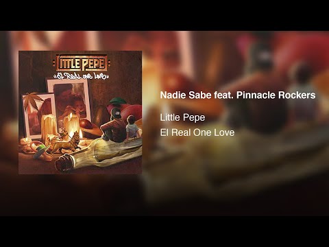 Little Pepe - Nadie Sabe feat. Pinnacle Rockers