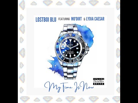 My Time Is Now. LostBoi-Blu Ft MoDirt &Lydia caesar (2020)
