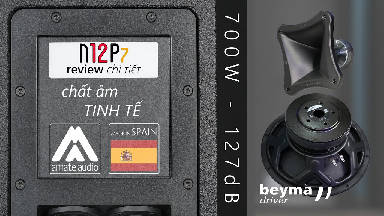 Đánh Giá Chi Tiết Loa AMATE NITID N12P7 - Bình Cũ Rượu Mới !