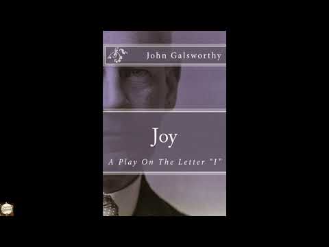 Joy: A Play On The Letter "I" by John Galsworthy — free full audiobook