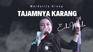Download lagu MARDATILA GROUP - ECHA NABILA - TAJAMNYA KARANG mp3