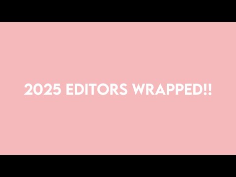 MY 2025 EDITORS WRAPPED || JustZ