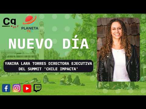 30/04 🔴  Yanira Lara Torres Directora Ejecutiva del Summit Chile Impacta