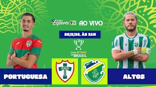 Portuguesa x Altos, ao vivo. Copa do Brasil 2026, 2ª fase.