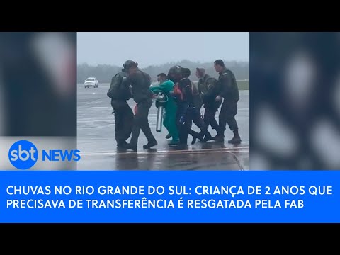 Chuvas no Rio Grande do Sul: criança de 2 anos que precisava de transferência é resgatada pela FAB