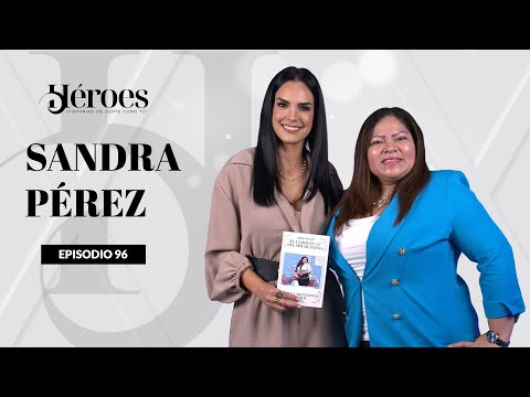 “Aprendí de ventas para generar ingresos” Sandra Pérez - Héroes