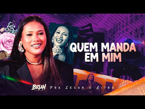 QUEM MANDA EM MIM - Bruh Sanntos | Pra Secar o Litro - OFICIAL