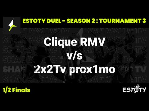 Estoty Duel : S2T3 - 1/2 Finals - Clique RMV v/s  2x2Tv prox1mo