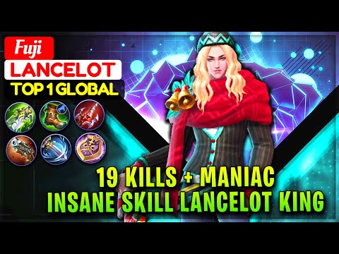 19 Kills + MANIAC, Insane Skill Lancelot King [ Top 1 Global Lancelot ] Fuji - Mobile Legends