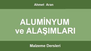 Malzeme  -  Aluminyum ve Alaşımları