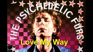 THE PSYCHEDELIC FURS - Love My Way