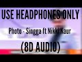 Photo (8D AUDIO) - Singga ft Nikki Kaur