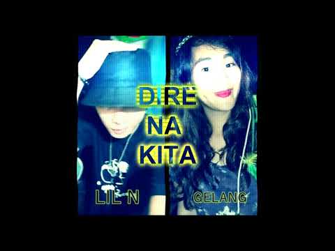DIRE NA KITA by Lil N x Gelang of L.R