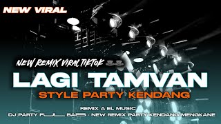 Download lagu DJ LAGI TAMVAN STYLE PARTY MENGKANE VIRAL  mp3