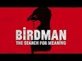 Birdman The Search For Meaning