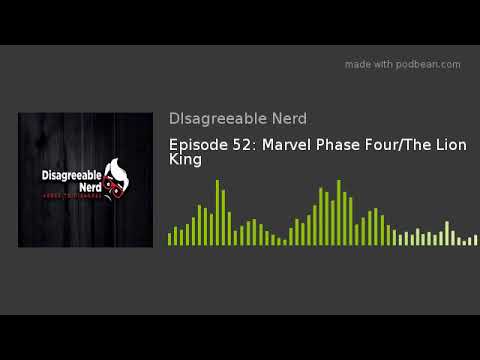 Episode 52: Marvel Phase Four/The Lion King
