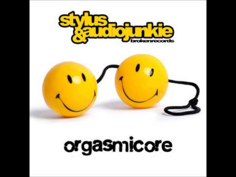 Stylus & Audiojunkie - Orgasmicore