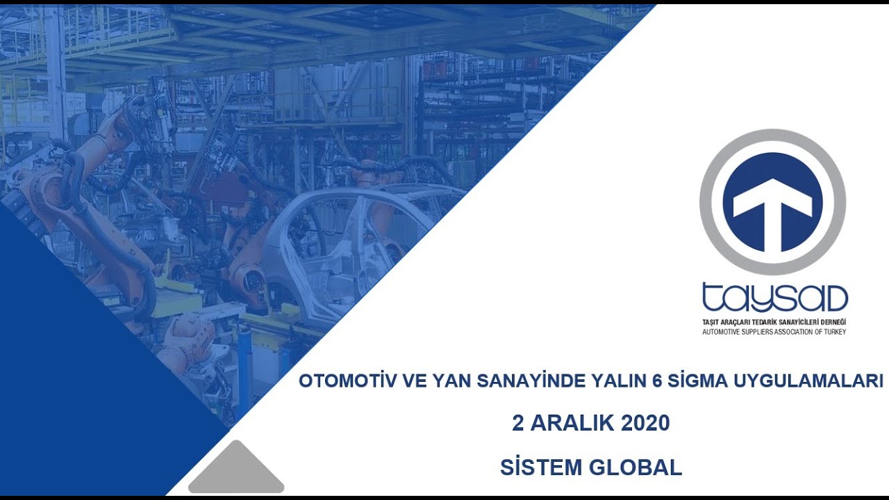 OTOMOTİV VE YAN SANAYİDE YALIN 6 SİGMA UYGULAMALARI - SANAL SEMİNER