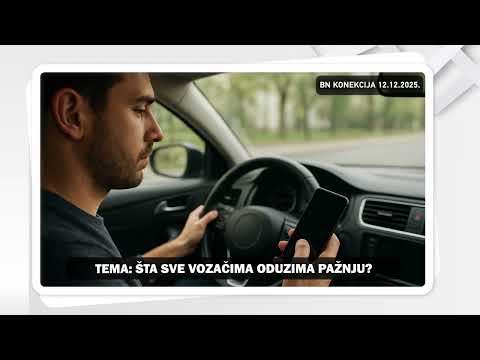 Šta sve vozačima oduzima pažnju? || BN KONEKCIJA