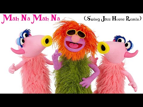 MAH-NÀ MAH-NÀ (Swing Jazz House Remix) Muppet Show