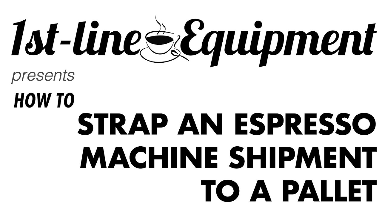 How to Strap an Espresso Machine Shipment to a Pallet
