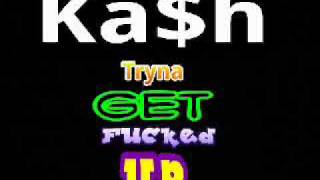 Ka$h - TRYNA GET FUCKED UP ( prod by Ka$h )