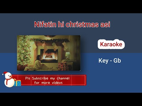 Nifatin hi christmas asi Karaoke key Gb
