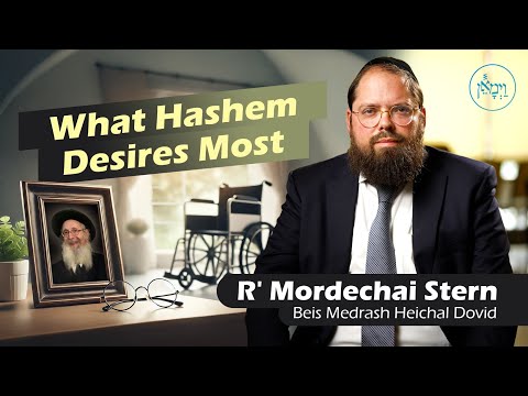 What Hashem Desires Most | Rabbi Mordechai Stern