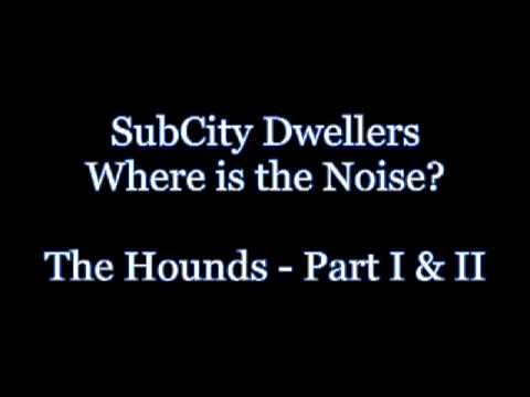 SubCity Dwellers The Hounds I & II