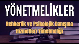 Rehberlik ve Psikolojik Danışma Hizmetleri Yönetmeliği