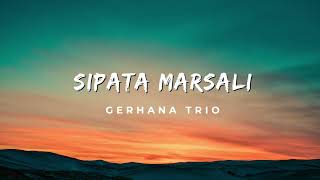 Download lagu Sipata Marsali - Gerhana Trio Lirik Lagu mp3