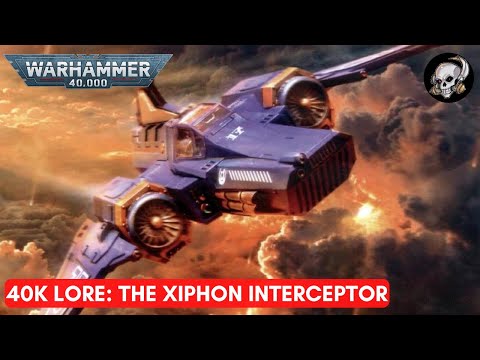 40K LORE: THE XIPHON INTERCEPTOR
