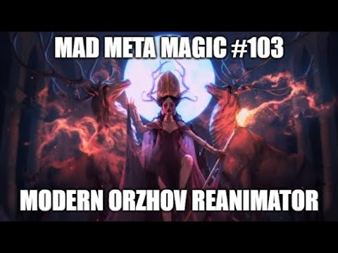 Modern Orzhov Reanimator \ Mad Meta Magic #103