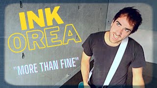 Ink Orea - &quot;More Than Fine&quot; [OFFICIAL VIDEO]