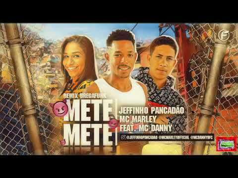 ⚪JEFFINHO PANCADÃO E MC MARLEY Feat. MC DANNY - METE METE - #bregafunk