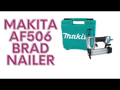 Makita AF506 2″ Brad Nailer 18 Gauge | Brad Nailer | Nailer Review