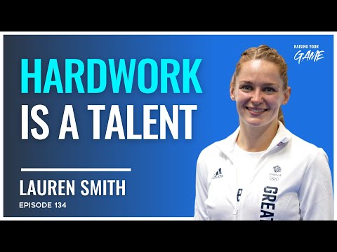 Lauren Smith | Hardwork is a Talent | E134
