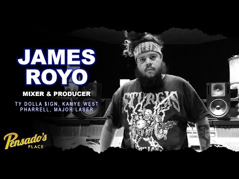Ty Dolla $ign Producer / Mixer, James Royo - Pensado's Place #425