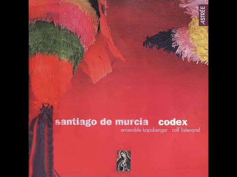 Santiago de Murcia (1673-1739) - Codex (Ensemble Kapsberger, Rolf Lislevand)