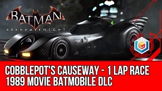 Batman Arkham Knight 1989 Movie Batmobile DLC - Cobblepot's Causeway 1 Lap Race Walkthrough Gameplay