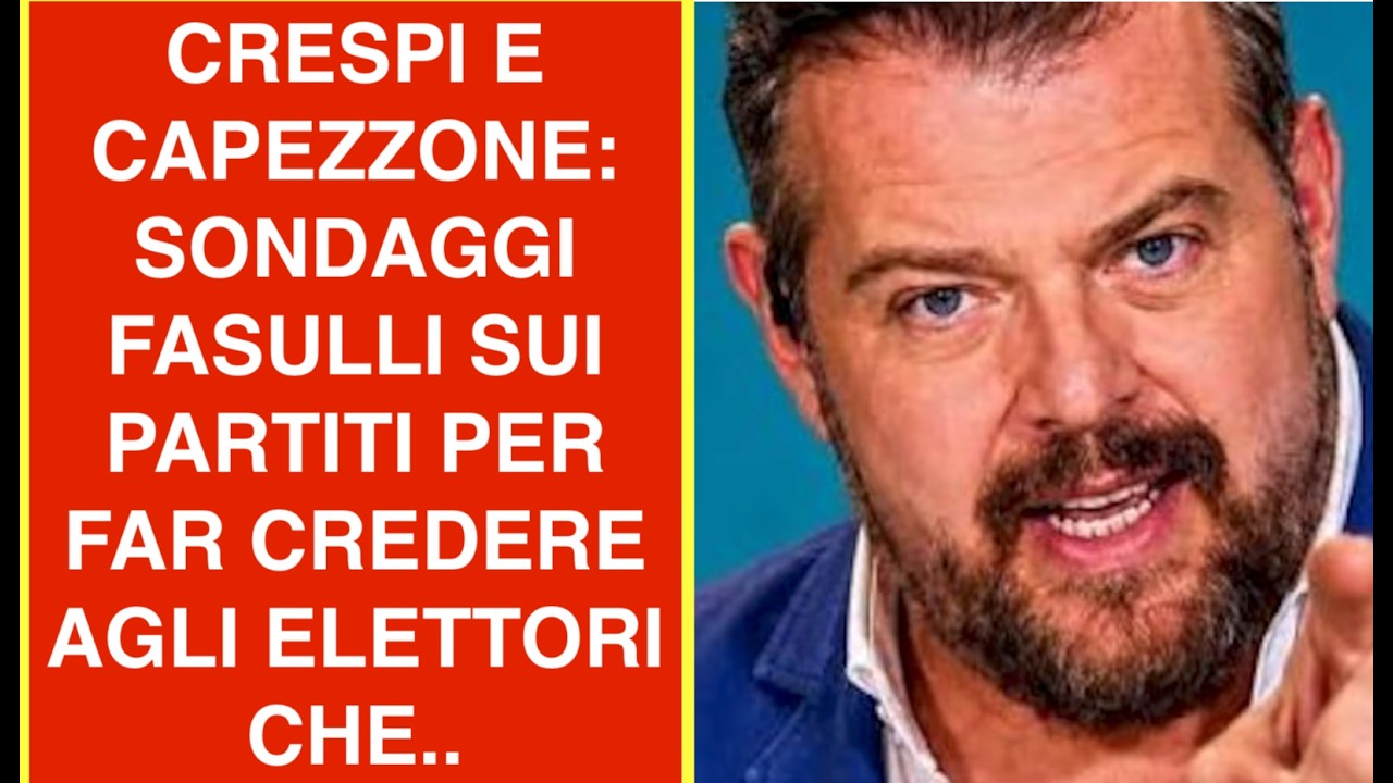 CRESPI E CAPEZZONE: SONDAGGI FASULLI SUI PARTITI PER FAR CREDERE AGLI ELETTORI CHE..