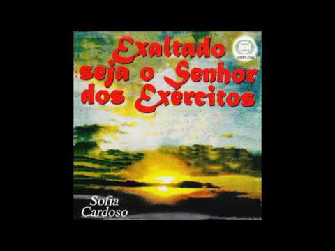 Sofia Cardoso Exaltado Seja O Senhor Dos Exércitos CD Completo