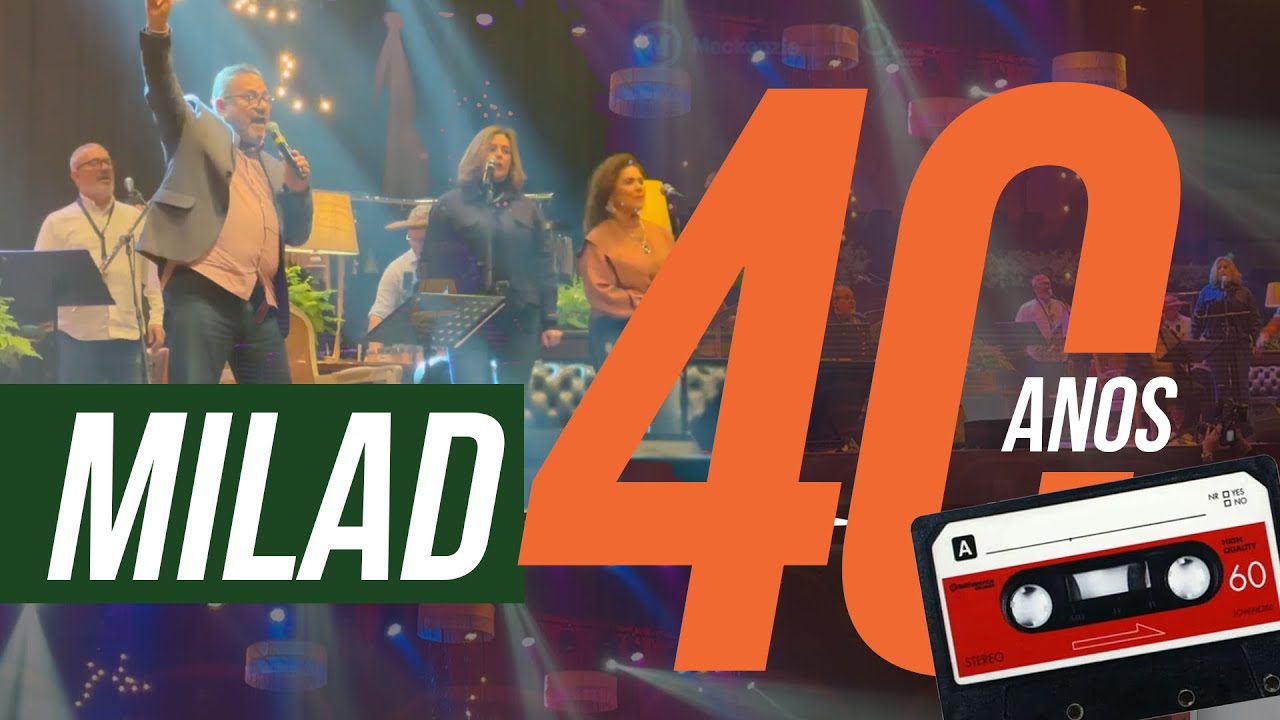 Milad 40 Anos • Melhores Momentos