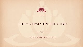 Fifty Verses on the Guru • 9th Arya Kshema 2025 • 3